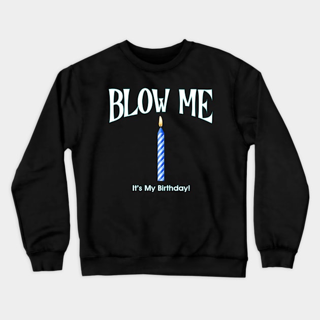 Blow Me It's My Birthday! Crewneck Sweatshirt by RainingSpiders